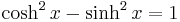 \cosh^2 x - \sinh^2 x = 1\,