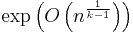 \exp\left(O\left(n^{\frac{1}{k-1}}\right)\right)