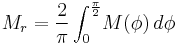 M_r=\frac{2}{\pi}\int_{0}^{\frac{\pi}{2}}\!M(\phi)\,d\phi\!