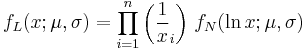 f_L (x;\mu, \sigma) = \prod_{i=1}^n \left(\frac 1 x_i\right) \, f_N (\ln x; \mu, \sigma)