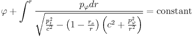 
\varphi %2B \int^{r} \frac{p_{\varphi} dr}{\sqrt{\frac{p_{t}^{2}}{c^{2}} - \left( 1 - \frac{r_{s}}{r} \right) \left( c^{2} %2B \frac{p_{\varphi}^{2}}{r^{2}} \right)}} = \mathrm{constant}
