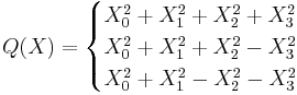 Q(X) = \begin{cases}
X_0^2%2BX_1^2%2BX_2^2%2BX_3^2\\
X_0^2%2BX_1^2%2BX_2^2-X_3^2\\
X_0^2%2BX_1^2-X_2^2-X_3^2
\end{cases}
