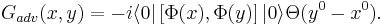 G_{adv}(x,y) = -i \langle 0|\left[ \Phi(x), \Phi(y) \right]|0\rangle \Theta(y^0 - x^0).