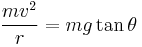 {mv^2\over r}= {mg\tan \theta}