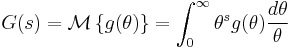 G(s) = \mathcal{M}\left\{g(\theta)\right\} = \int_0^\infty \theta^s g(\theta) \frac{d\theta}{\theta}