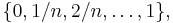 \{0,1/n,2/n,\dots,1\},