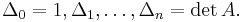  \Delta_0=1, \Delta_1, \ldots, \Delta_n=\det A. 