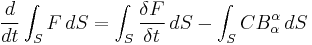  \frac{d}{dt } \int_S F \, dS = \int_S \frac{\delta F}{\delta t} \, dS - \int_S CB^\alpha_\alpha \, dS