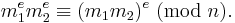 m_1^em_2^e\equiv (m_1m_2)^e\text{ (mod }n\text{)}.