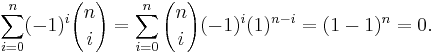 \sum_{i = 0}^n (-1)^i {n \choose i} = \sum_{i = 0}^n {n \choose i} (-1)^i (1)^{n - i} = (1 - 1)^n = 0. 