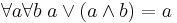  \forall a \forall b \;a  \vee (a \wedge b) = a 