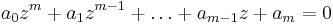 a_0z^m %2B a_1z^{m-1} %2B \dots %2B a_{m-1}z %2B a_m = 0