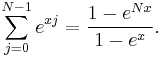 \sum_{j=0}^{N-1} e^{x j} = \frac{1 - e^{Nx}}{1 - e^x}.