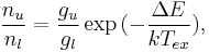 
\frac{n_u}{n_l} = \frac{g_u}{g_l} \exp{(-\frac{\Delta E}{k T_{ex}})},
