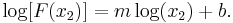  \mathrm {log}[F (x_2)] = m \log (x_2) %2B b. \, 