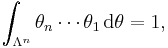 \int_{\Lambda^n}\theta_{n}\cdots\theta_{1}\,\mathrm{d}\theta=1,