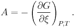 A = -\left(\frac{\partial G}{\partial \xi}\right)_{P,T}.