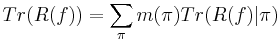 \displaystyle Tr(R(f)) = \sum_{\pi} m(\pi)Tr(R(f)|\pi)