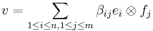 v = \sum _{1 \leq i \leq n, 1 \leq j \leq m} \beta _{ij} e_i \otimes f_j