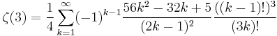 \zeta(3) = \frac{1}{4} \sum_{k=1}^\infty (-1)^{k-1}
\frac{56k^2-32k%2B5}{(2k-1)^2} \frac{((k-1)!)^3}{(3k)!}