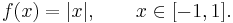 f(x) = |x|,\qquad x\in[-1,1].