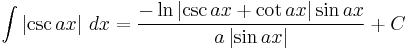 \int \left| \csc{ax} \right|\,dx = {-\ln \left| \csc{ax} %2B \cot{ax} \right|\sin{ax} \over a \left| \sin{ax} \right|} %2B C 