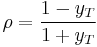 \rho = \frac{1-y_T}{1%2By_T}\,