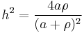   h^2=\frac{4a\rho}{(a%2B\rho)^2} 