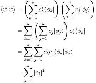   \begin{align} \langle \psi | \psi \rangle & = \left ( \sum_{k=1}^n c_k^{*} \langle \phi_k | \right ) \left ( \sum_{j=1}^n c_j | \phi_j \rangle \right ) \\
& = \sum_{k=1}^n \left ( \sum_{j=1}^n c_j | \phi_j \rangle \right ) c_k^{*} \langle \phi_k | \\ 
& = \sum_{k=1}^n \sum_{j=1}^n c_k^{*} c_j \langle \phi_k | \phi_j \rangle \\ 
& = \sum_{j=1}^n | c_j |^2 
\end{align} \,\!