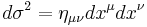 d\sigma^2=\eta_{\mu\nu}dx^\mu dx^\nu\;