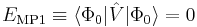 
E_{\mathrm{MP1}} \equiv \langle\Phi_0|\hat{V}|\Phi_0\rangle = 0
