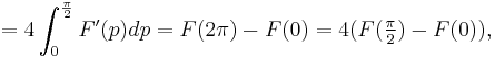 =4\int_{0}^{\frac{\pi}{2}} F'(p)dp=F(2\pi)-F(0)=4(F(\begin{matrix}\frac{\pi}{2}\end{matrix})-F(0)),\,\!