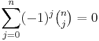  \sum_{j=0}^n (-1)^j\tbinom n j = 0