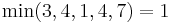 \min(3,4,1,4,7) = 1