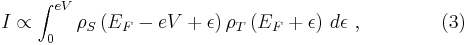  I \propto\int_0^{eV} \rho_S\left(E_F-eV%2B\epsilon\right)\rho_T\left(E_F%2B\epsilon\right)\,d\epsilon\ ,\qquad\qquad (3)