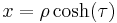  x= \rho \cosh(\tau)\,