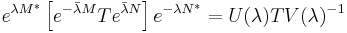 e^{\lambda M^*} \left[e^{-\bar\lambda M}T e^{\bar\lambda N}\right] e^{-\lambda N^*} = U(\lambda) T V(\lambda)^{-1}