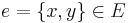 e = \lbrace x, y \rbrace \in E