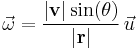 \vec\omega=\frac{|\mathrm{\mathbf{v}}|\sin(\theta)}{|\mathrm{\mathbf{r}}|}\,\vec u