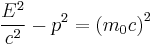  \frac{E^2}{c^2} - p^2 = \left ( m_0c \right )^2 