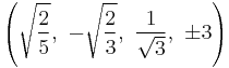 \left(\sqrt{\frac{2}{5}},\  -\sqrt{\frac{2}{3}},\   \frac{1}{\sqrt{3}},\  \pm3\right)