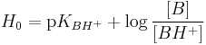 H_{0} = \mbox{p}K_{BH^%2B}  %2B \log \frac{[B]}{[BH^%2B]}