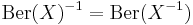 \operatorname{Ber}(X)^{-1} = \operatorname{Ber}(X^{-1})