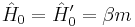 \hat{H}_0 = \hat{H}'_0= \beta m