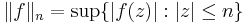  \|f\|_{n} = \sup \{ |f(z)|�: |z| \le n \}