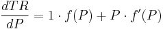 \frac{dTR}{dP} = 1 \cdot f(P) %2B P \cdot f'(P)