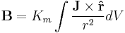 \mathbf{B}= K_m\int{\frac{\mathbf{J} \times \mathbf{\hat r}}{r^2}dV}