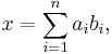 x=\sum_{i=1}^na_ib_i,