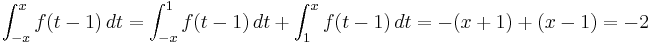 \int_{-x}^x f(t-1)\,dt = \int_{-x}^1 f(t-1)\,dt %2B \int_1^x f(t-1)\,dt = -(x%2B1) %2B (x-1) = -2