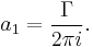 a_1=\frac{\Gamma}{2\pi i}.